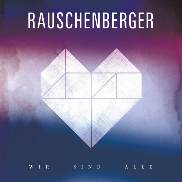 Rauschenberger - "Wir sind Alle"