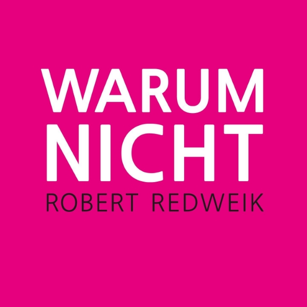 Robert Redweik - "Warum nicht"