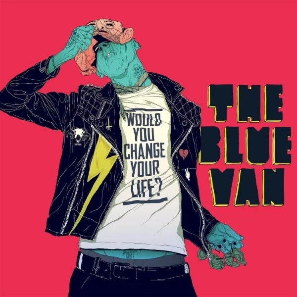The Blue Van - "Would You Change Your Life?"