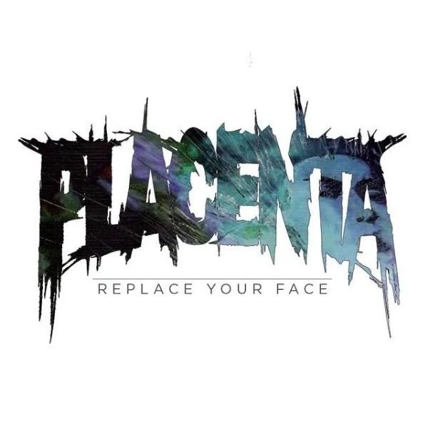Placenta - "Replace Your Face"