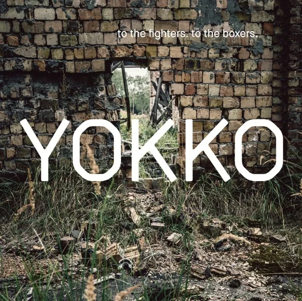 YOKKO - to the fighters. to the boxers.