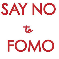 Embracing the No to FOMO. Image Source - Pinterest.