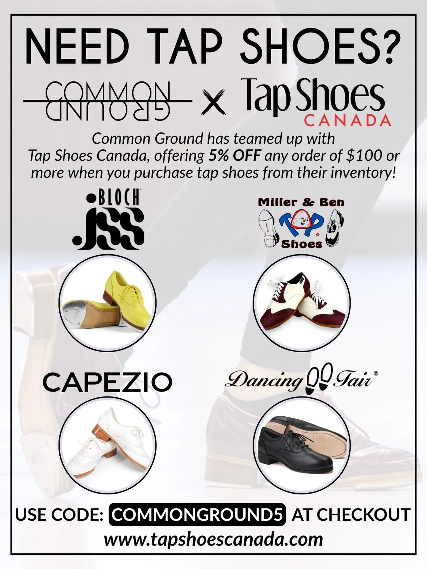 Need tap shoes?! Common Ground and @tapshoescanada have teamed up to offer 5% off your next online order of $100 or more when you use code: COMMONGROUND5

Capezio - Tariff &amp; Tax Free to US

Dancing Fair - Tariff &amp; Tax Free to US

Bloch - Mino