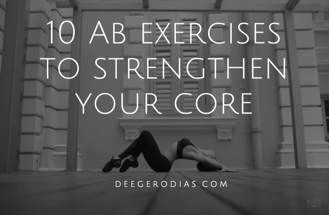 10 Ab Exercises to Strengthen Your Core deegerodias