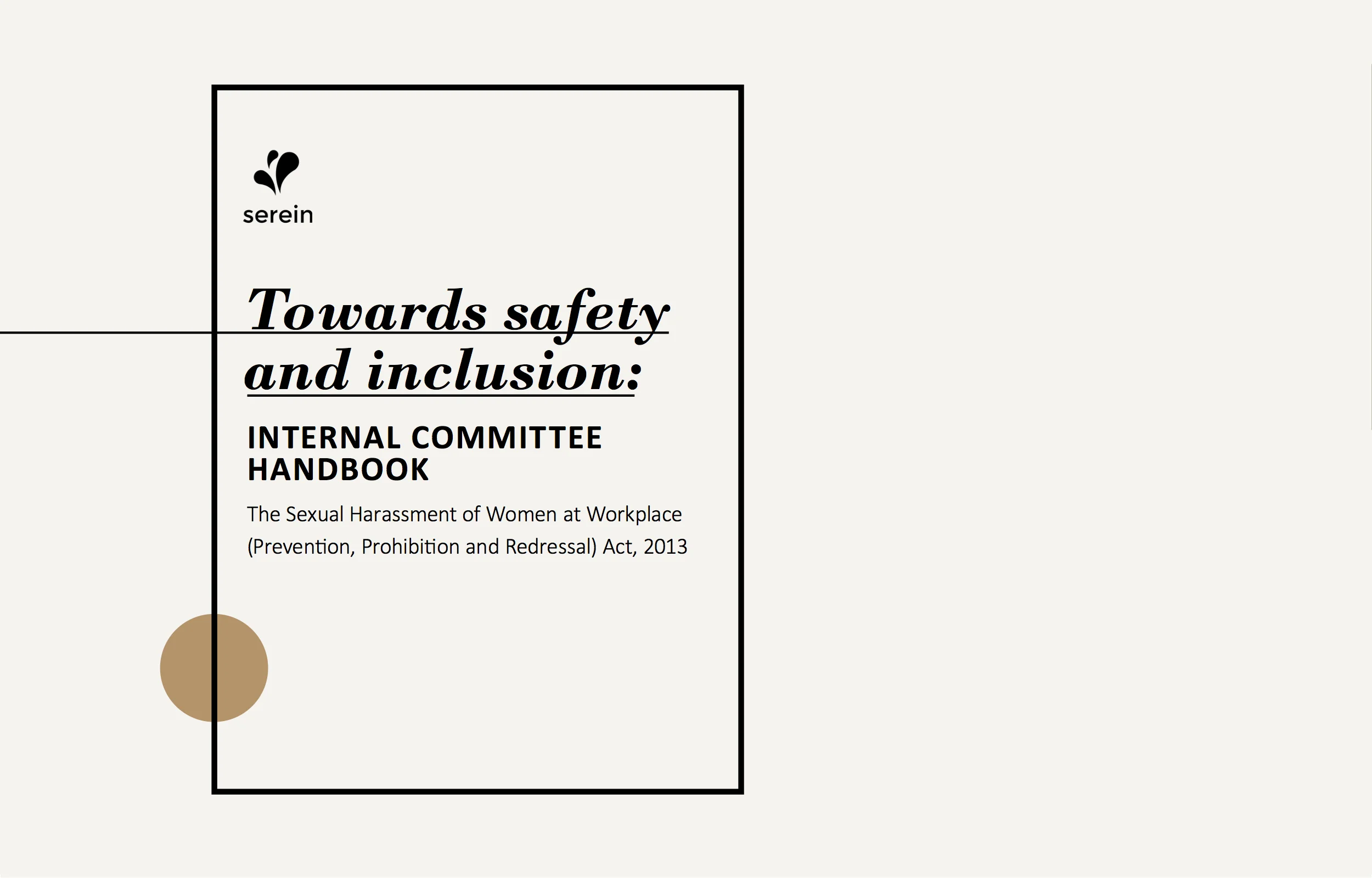 This comprehensive guide is designed to equip the company's Internal Committee (IC) to address sexual harassment in the workplace. The toolkit includes details on • Responsibilities and liabilities of IC • Mandates of the POSH law • Evolution of the POSH law • How to conduct an enquiry • Toolkits and case studies • How to write an enquiry report Price on request