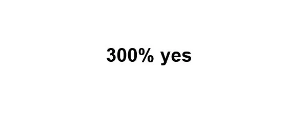 300% Yes