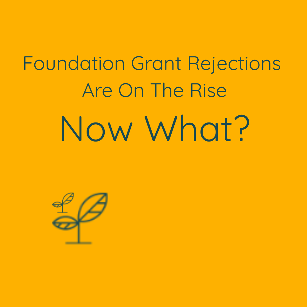 Foundation Grant Rejections Are On The Rise. Now What?