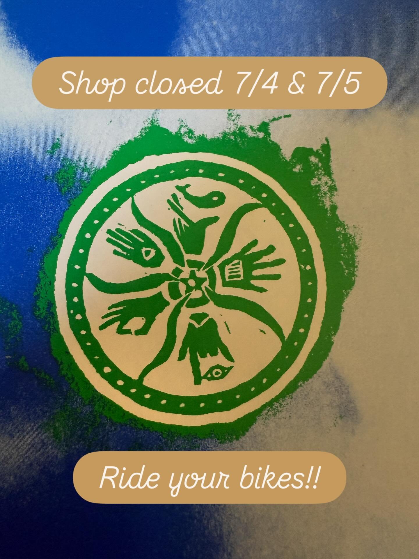 Shop closed on 7/4 and 7/5…see you on the other side!