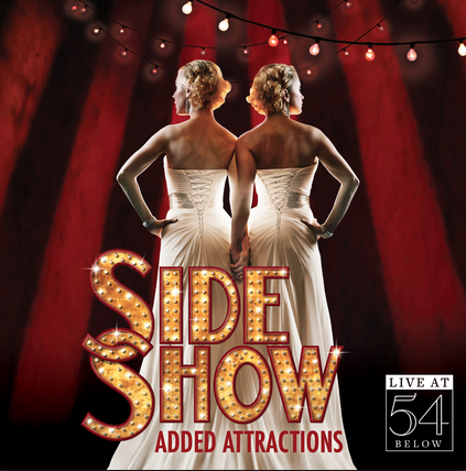Side Show: Added Attractions - Live at 54 Below is released on Broadway Records