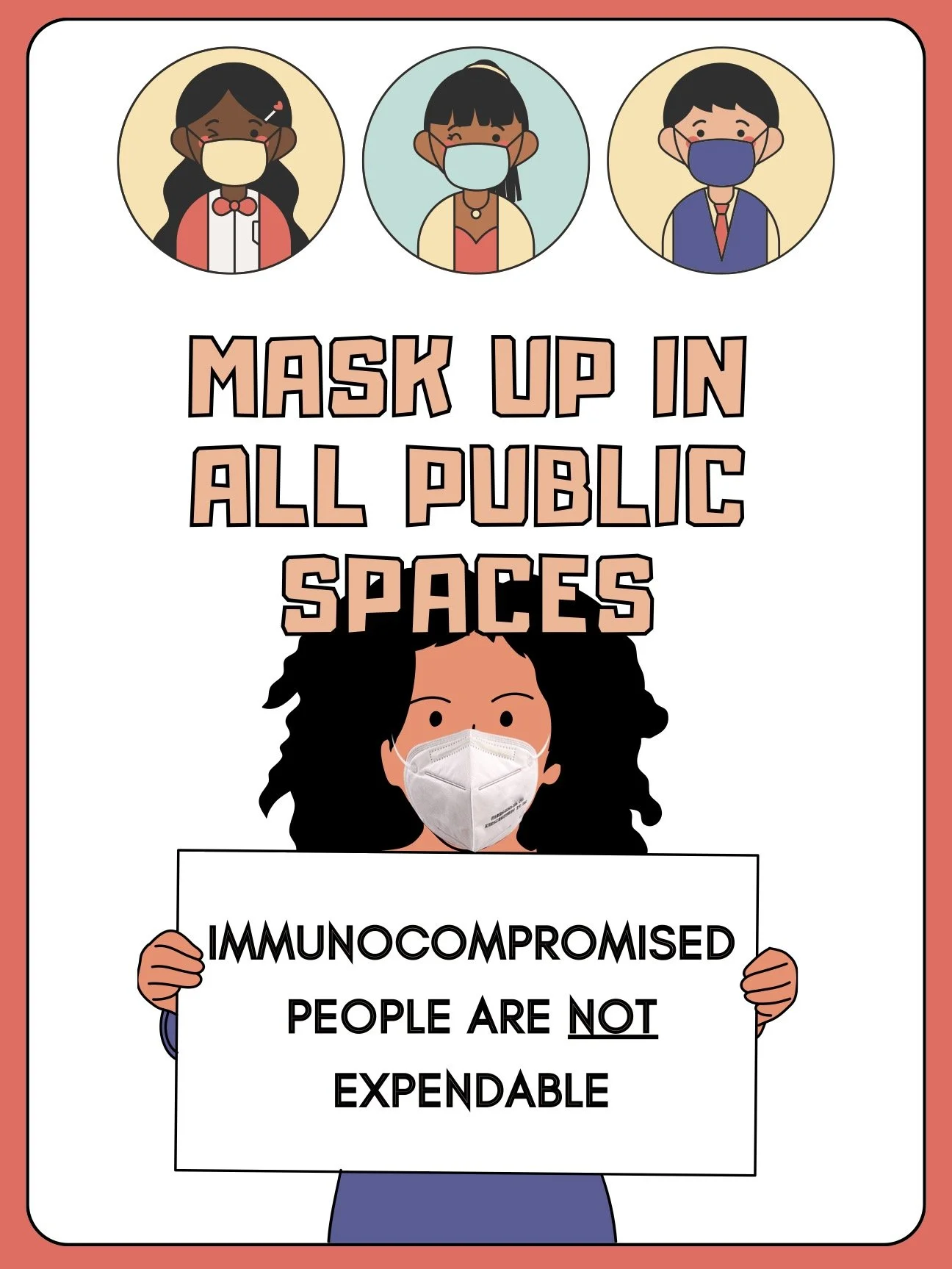A person with light skin and curly hair wearing an n95 respirator and purple top holds a sign stating "immunocompromised people are not expendable." Above, orange text reads "mask up in all public spaces." A row of three people in masks line the top.