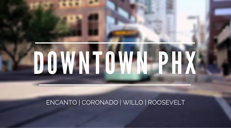 ENCANTO | WILLO | ROOSEVELT | CORONADO