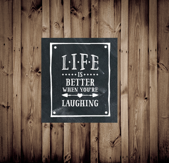 Life is better when you're laughing