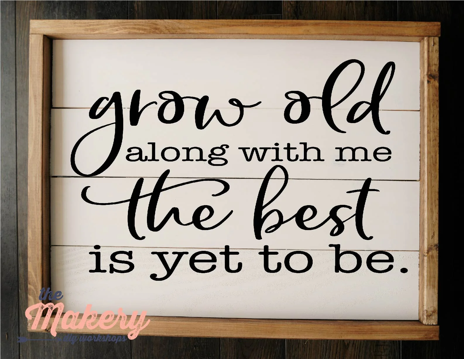Grow Old Along with me (Horizontal)