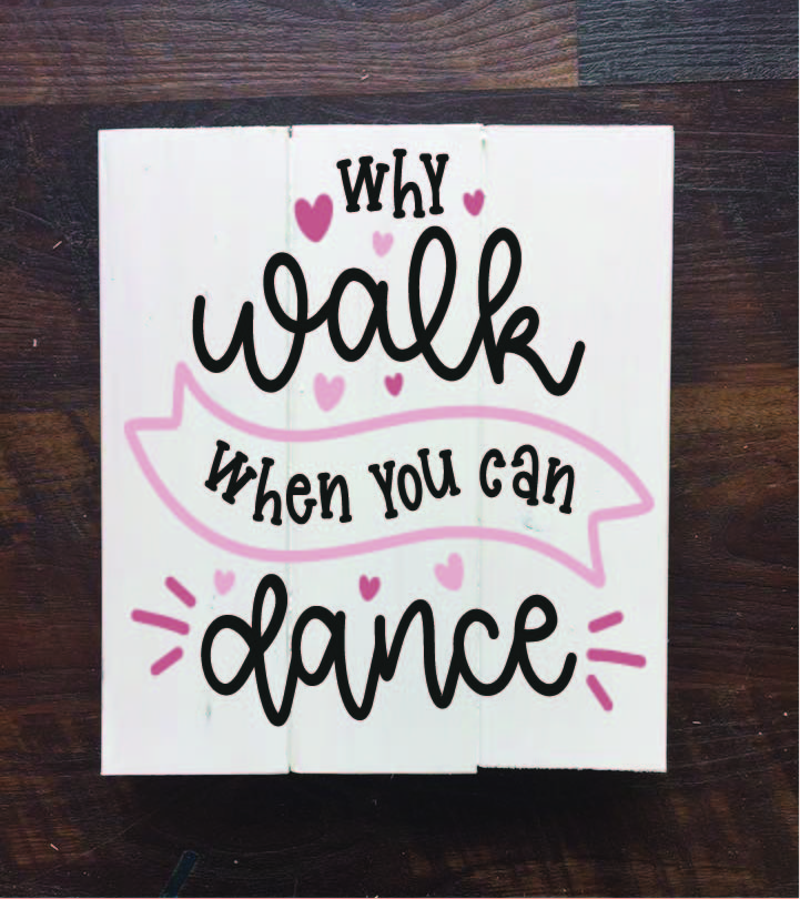 Why walk when you can dance.jpg