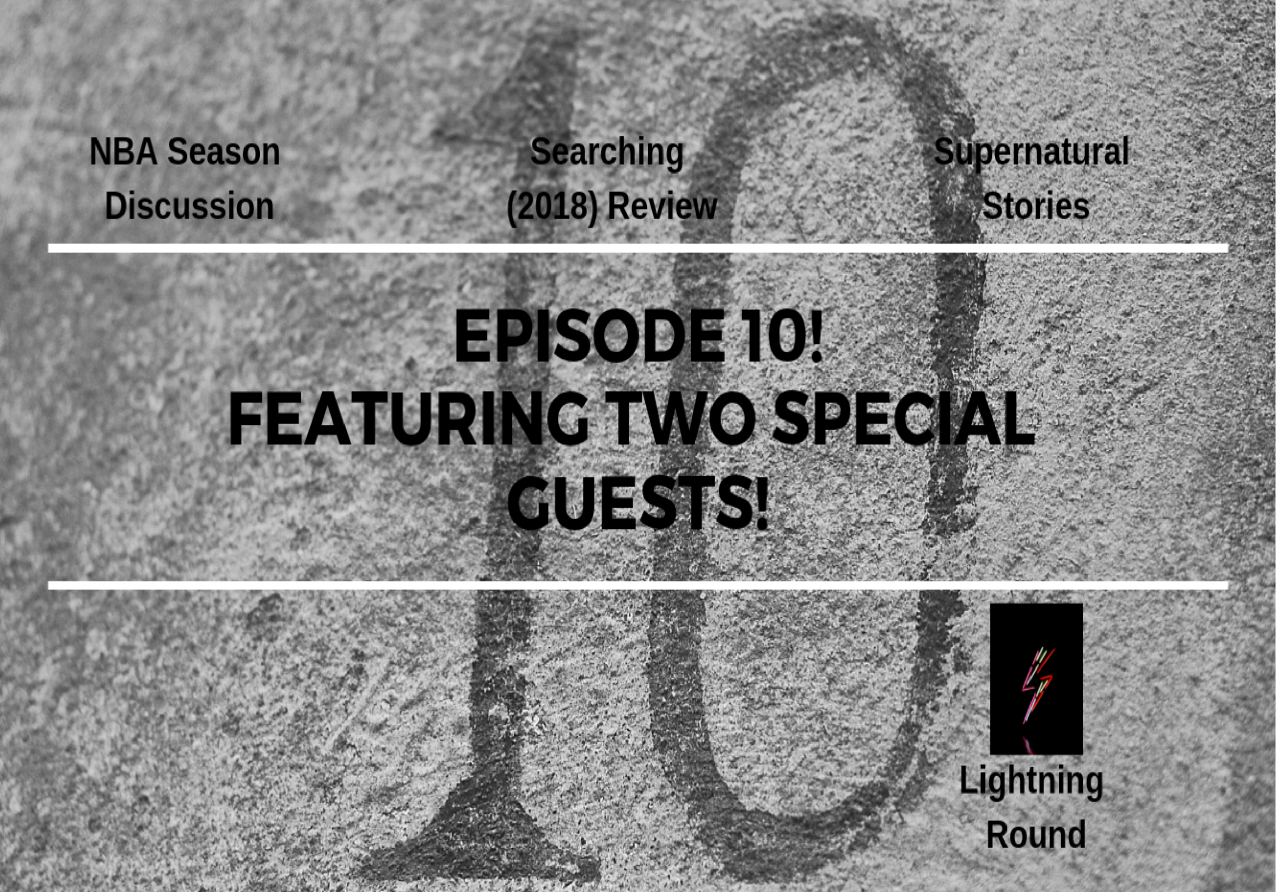 Episode Ten - NBA Season, Searching Review, and Supernatural Stories! With Two Special Guests!