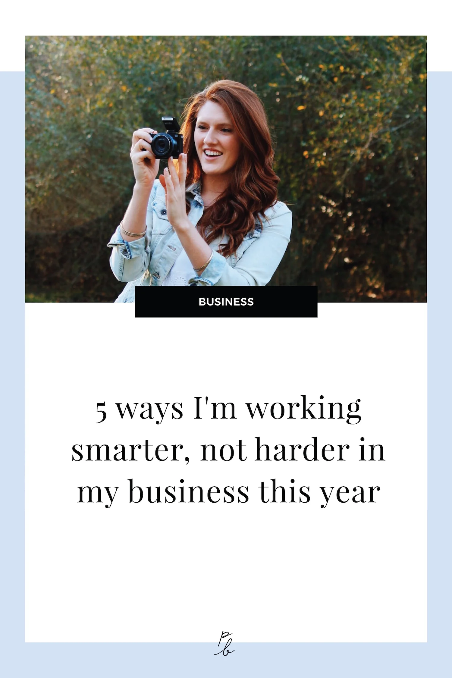 5 ways I'm working smarter, not harder in my business this year.jpg