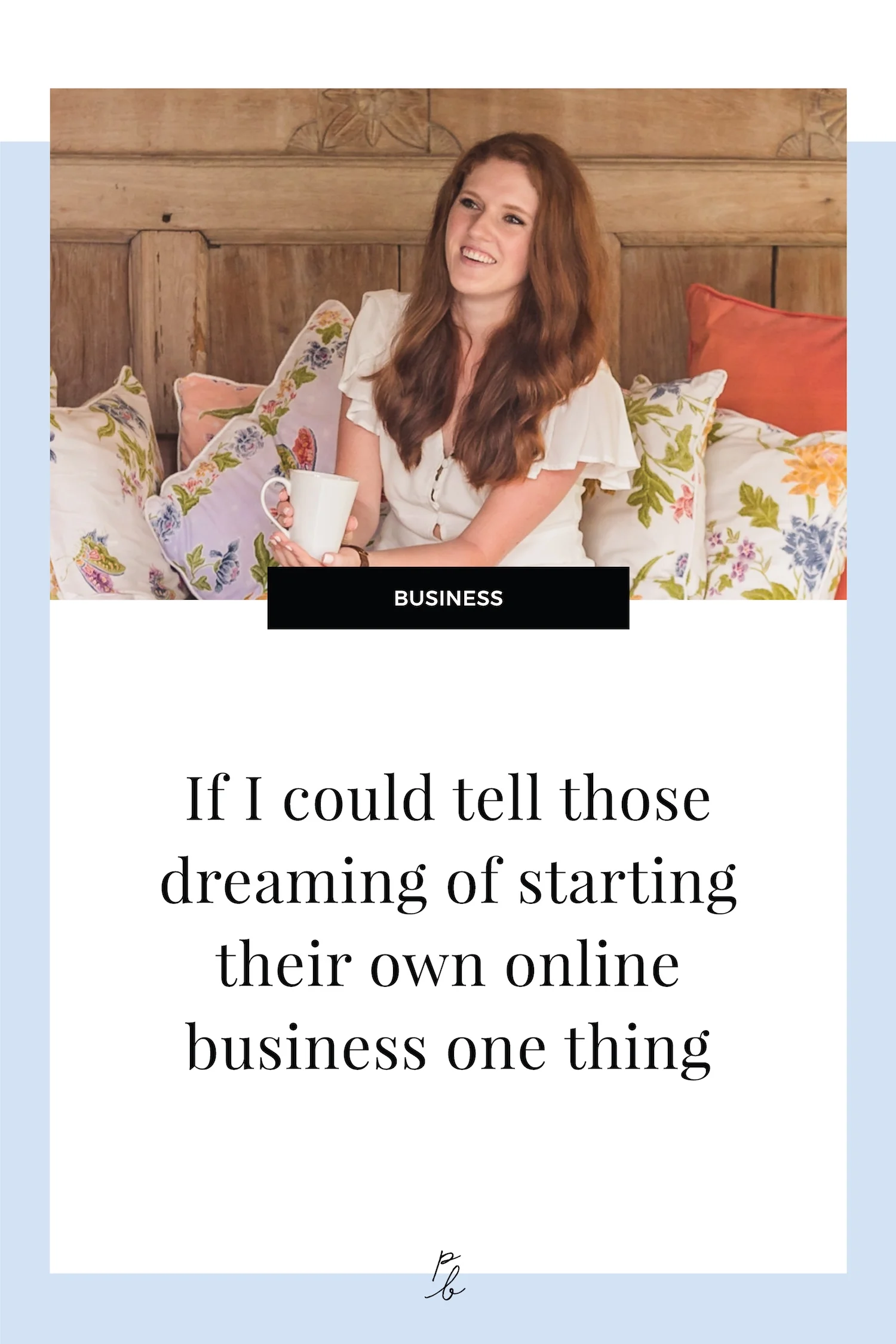 If I could tell those dreaming of starting their own online business one thing.jpg