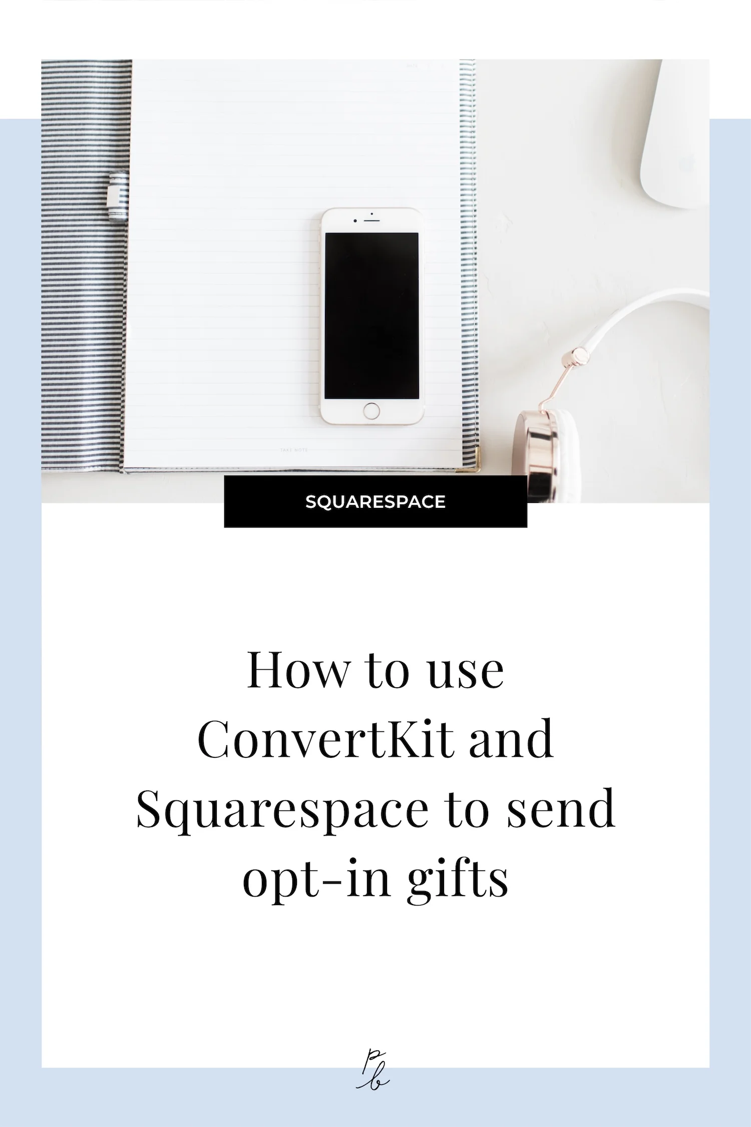 How to use ConvertKit and Squarespace to send opt-in gifts.jpg