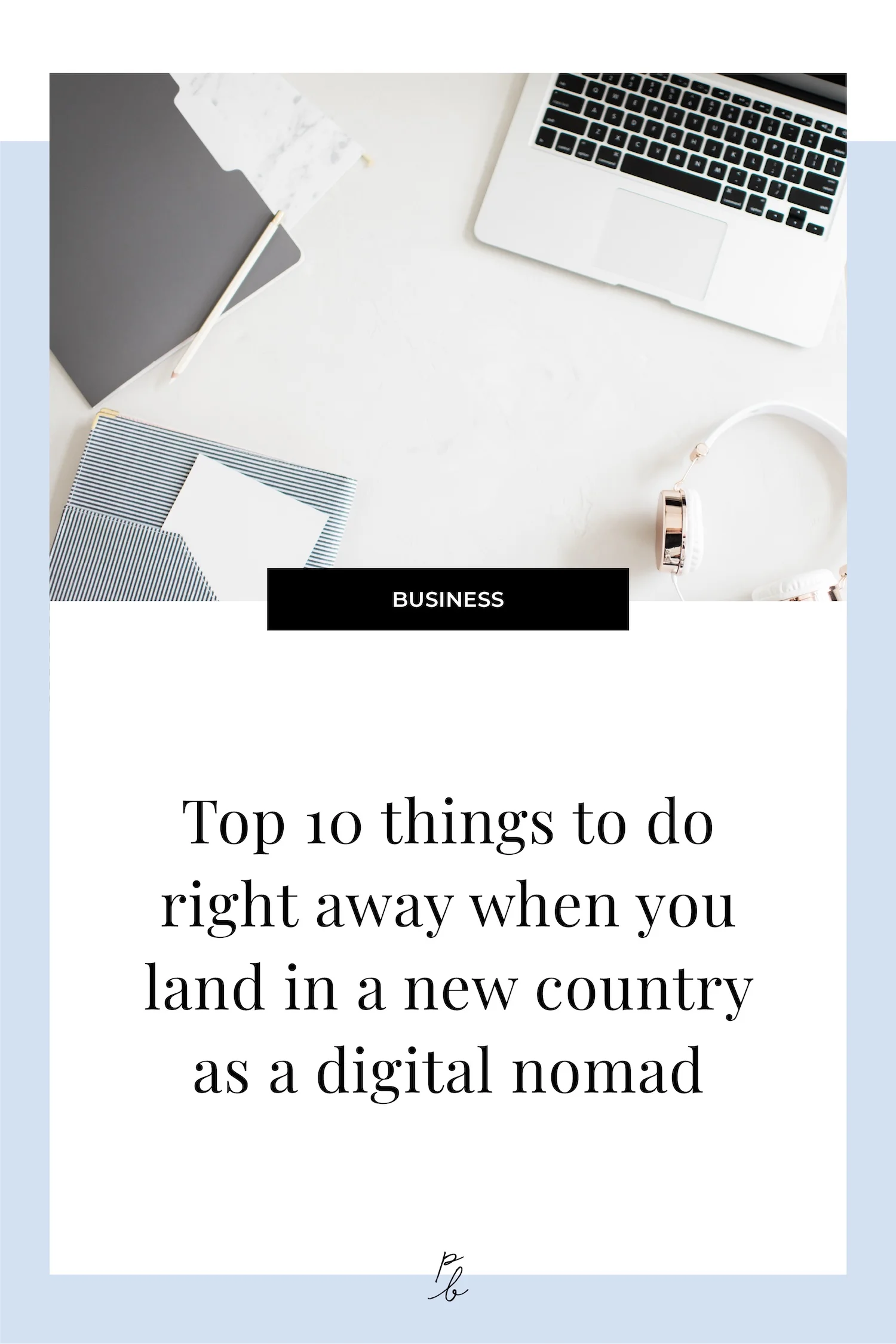 Top 10 things to do right away when you land in a new country as a digital nomad.jpg