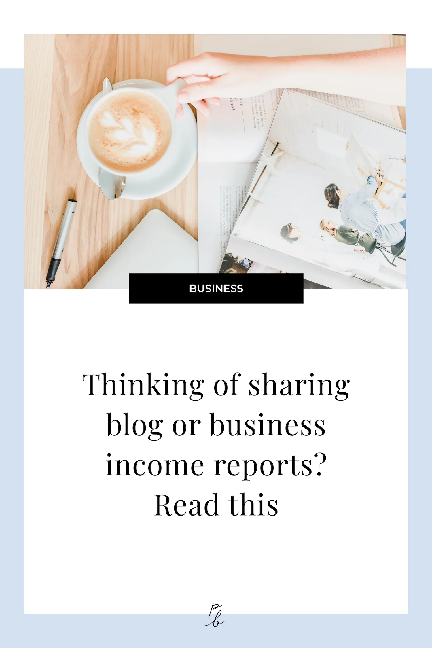 Thinking of sharing blog or business income reports? Read this.jpg