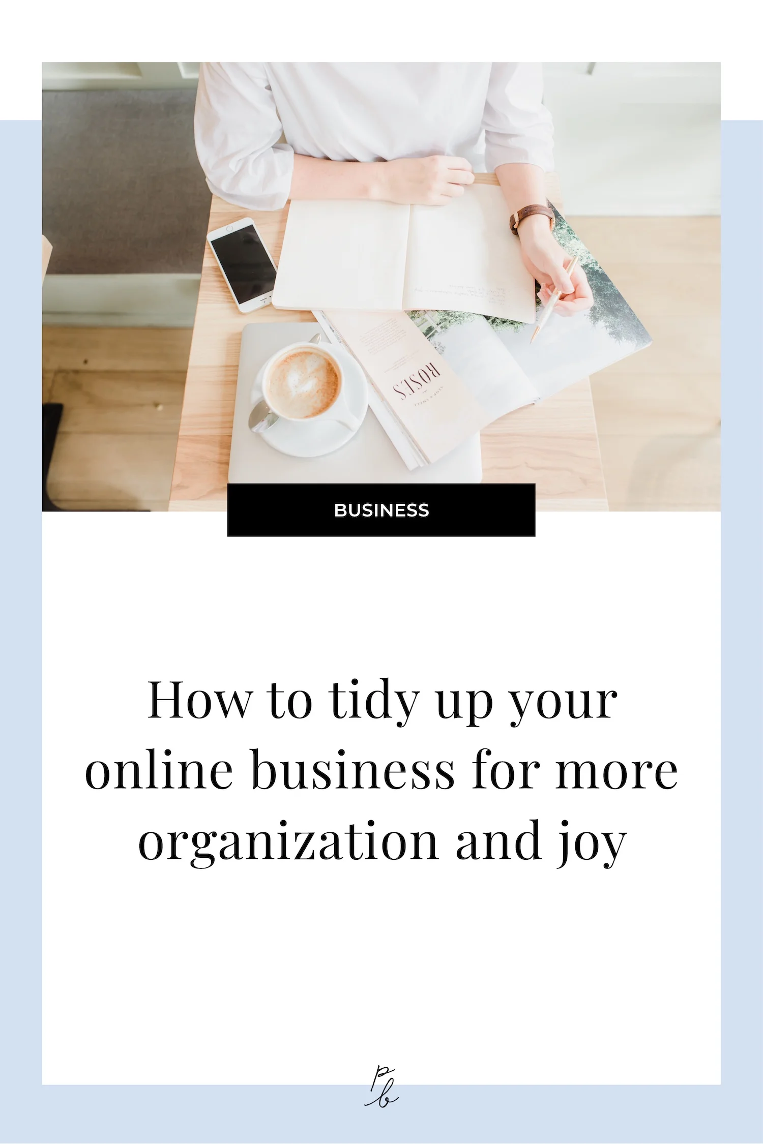 How to tidy up your online business for more organization and joy.jpg