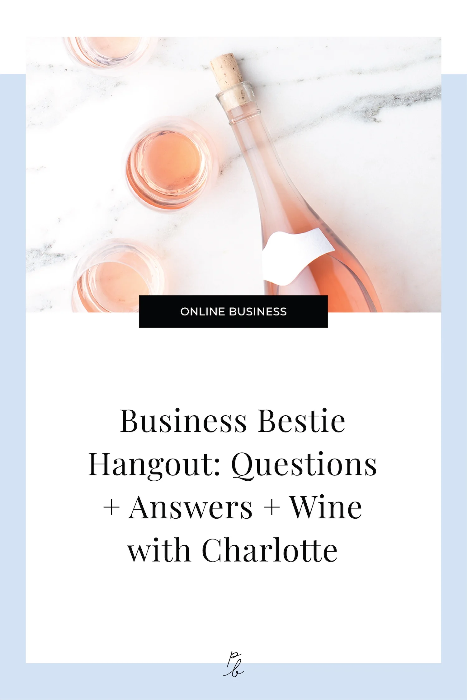 Business Bestie Hangout- Questions + Answers + Wine with Charlotte O'Hara-43.jpg