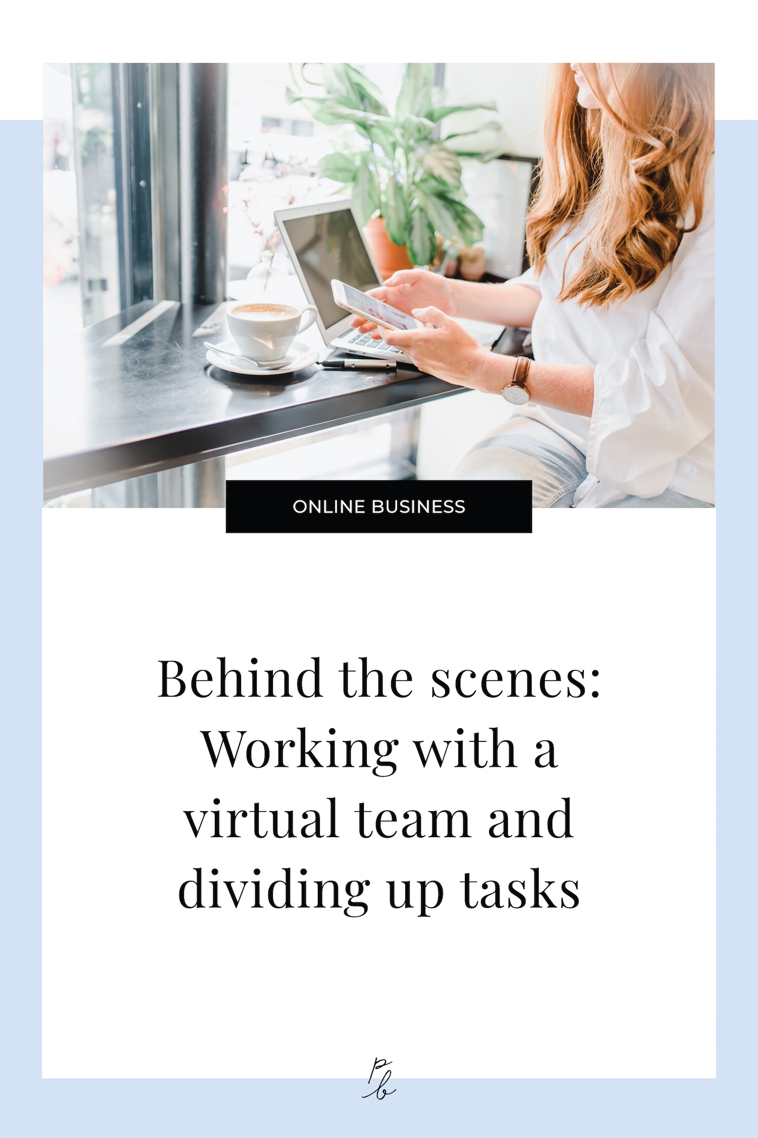 Behind the scenes Working with a virtual team and dividing up tasks.jpeg
