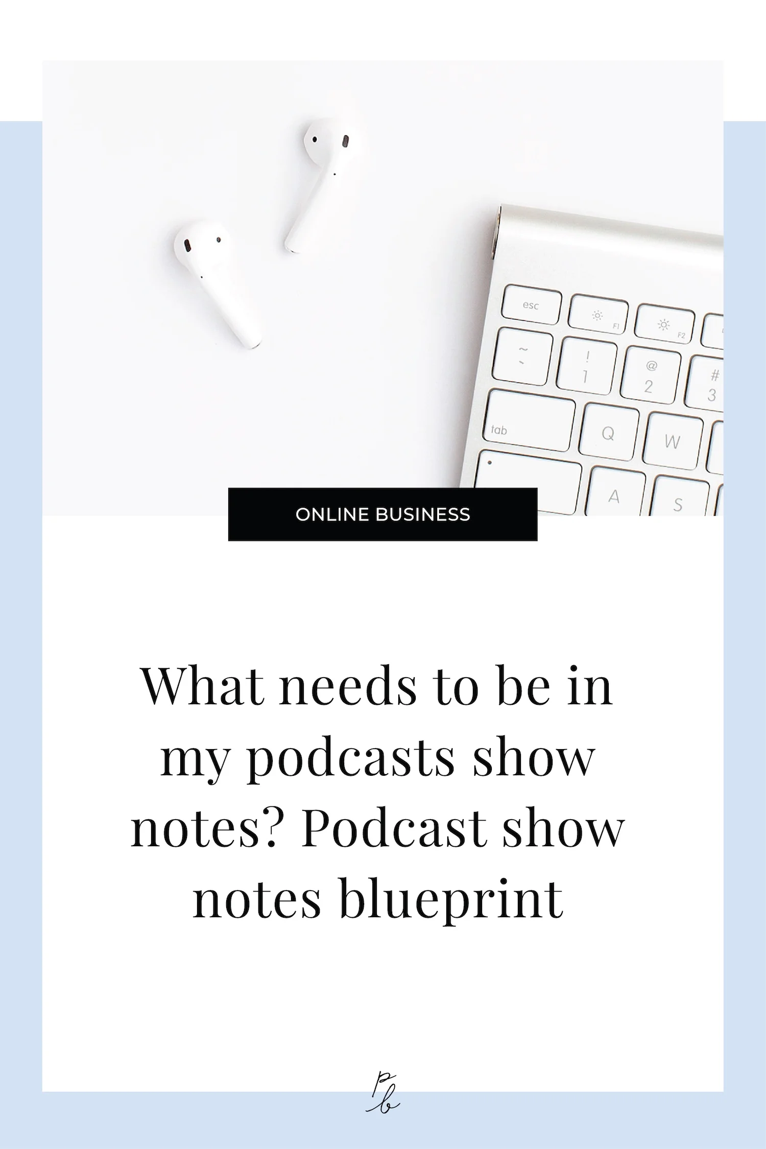 What needs to be in my podcasts show notes? Podcast show notes blueprint-87.jpg