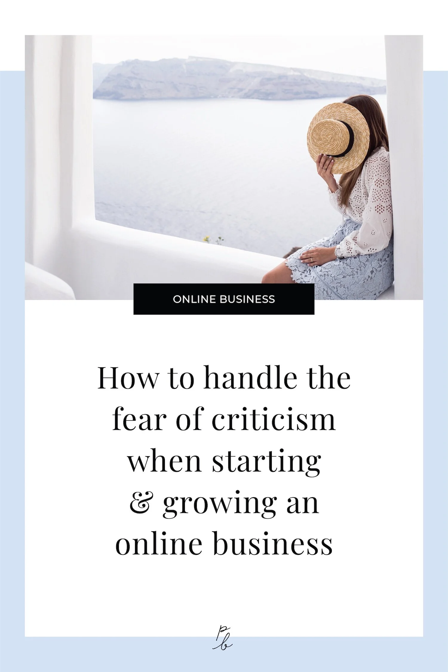 How to handle the fear of criticism when starting & growing an online business.jpeg