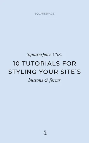 Squarespace CSS: 10 tutorials for styling your site's buttons & forms ...