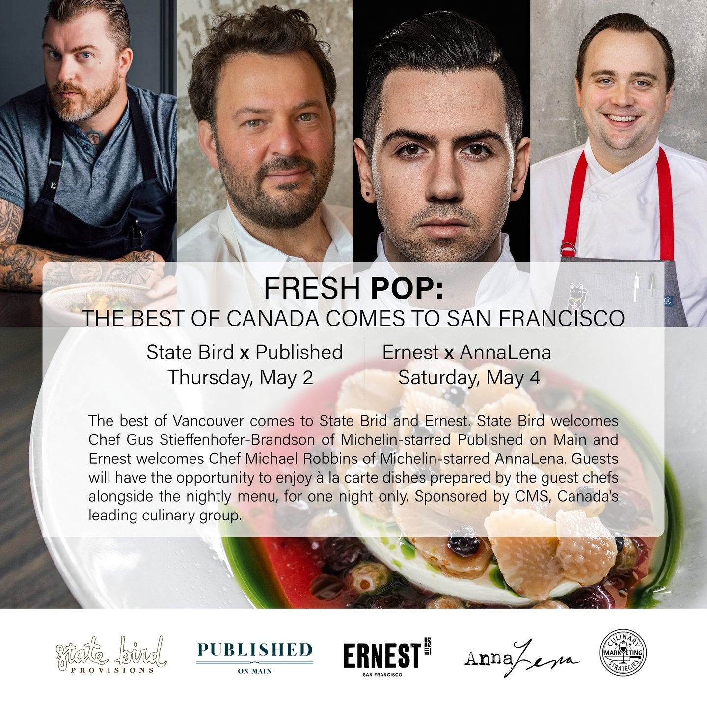 The best of Vancouver comes to State Brid and Ernest in San Francisco. State Bird welcomes Chef Gus Stieffenhofer-Brandson of Michelin-starred Published on Main and Ernest welcomes Chef Michael Robbins of Michelin-starred AnnaLena. Guests will have t