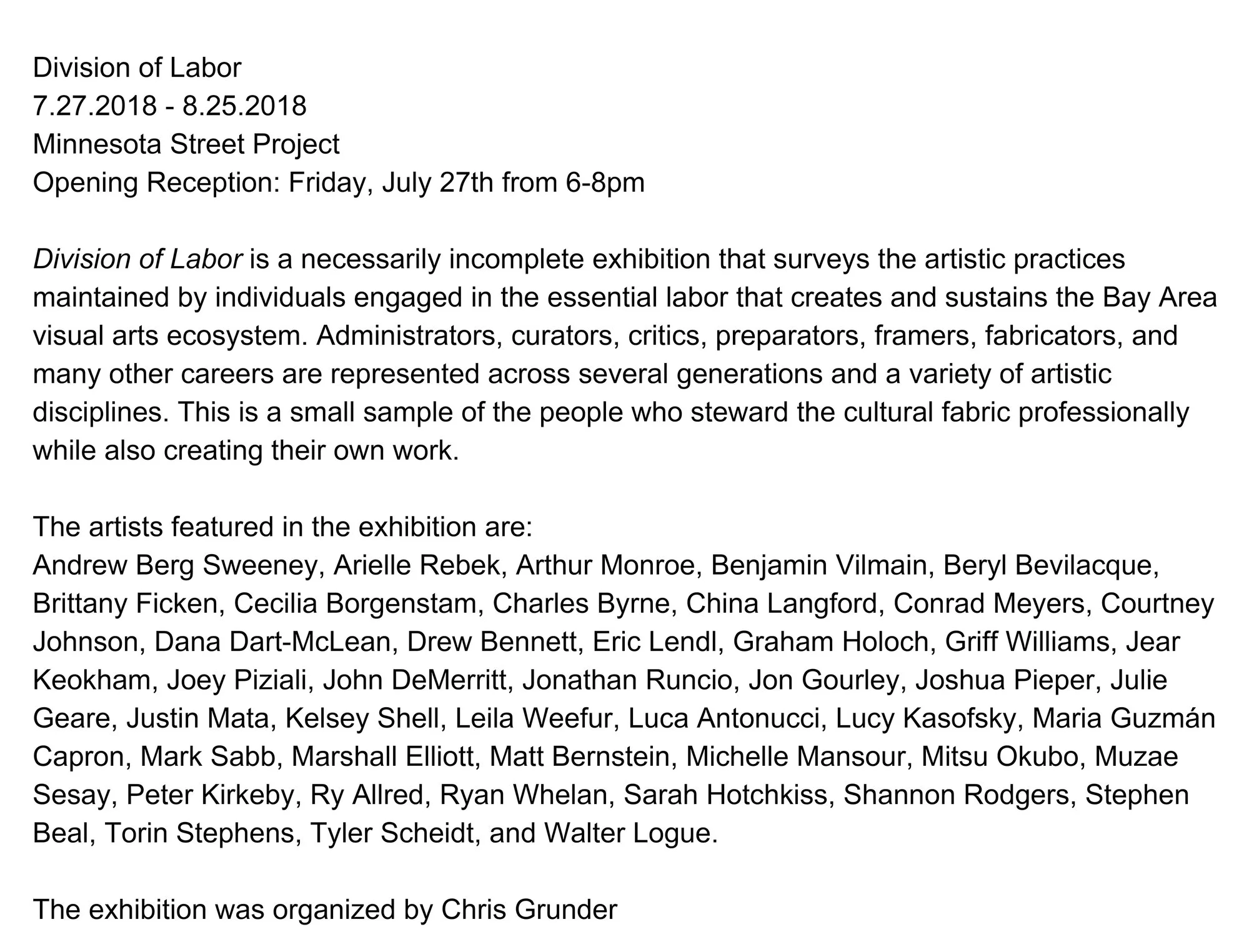 Division of Labor Organized by Chris Grunder 27 July-25 August, 2018 Opening Reception: Friday, 27 July // 6-8pm Minnesota Street Project 1275 Minnesota St San Francisco, CA 94107