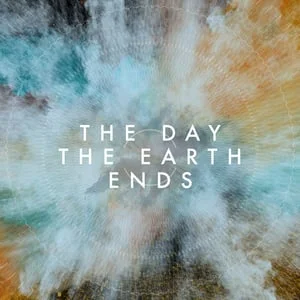 The Day The Earth Ends