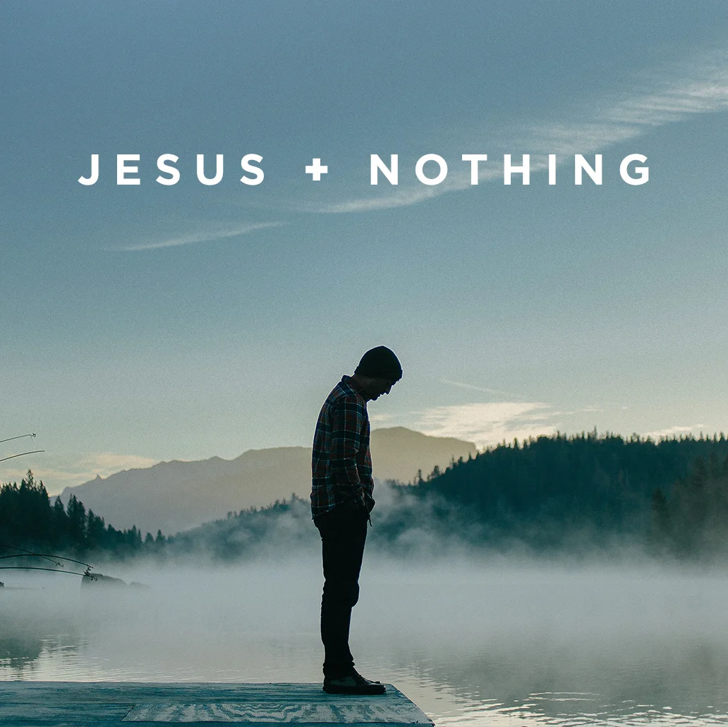 Jesus + Nothing