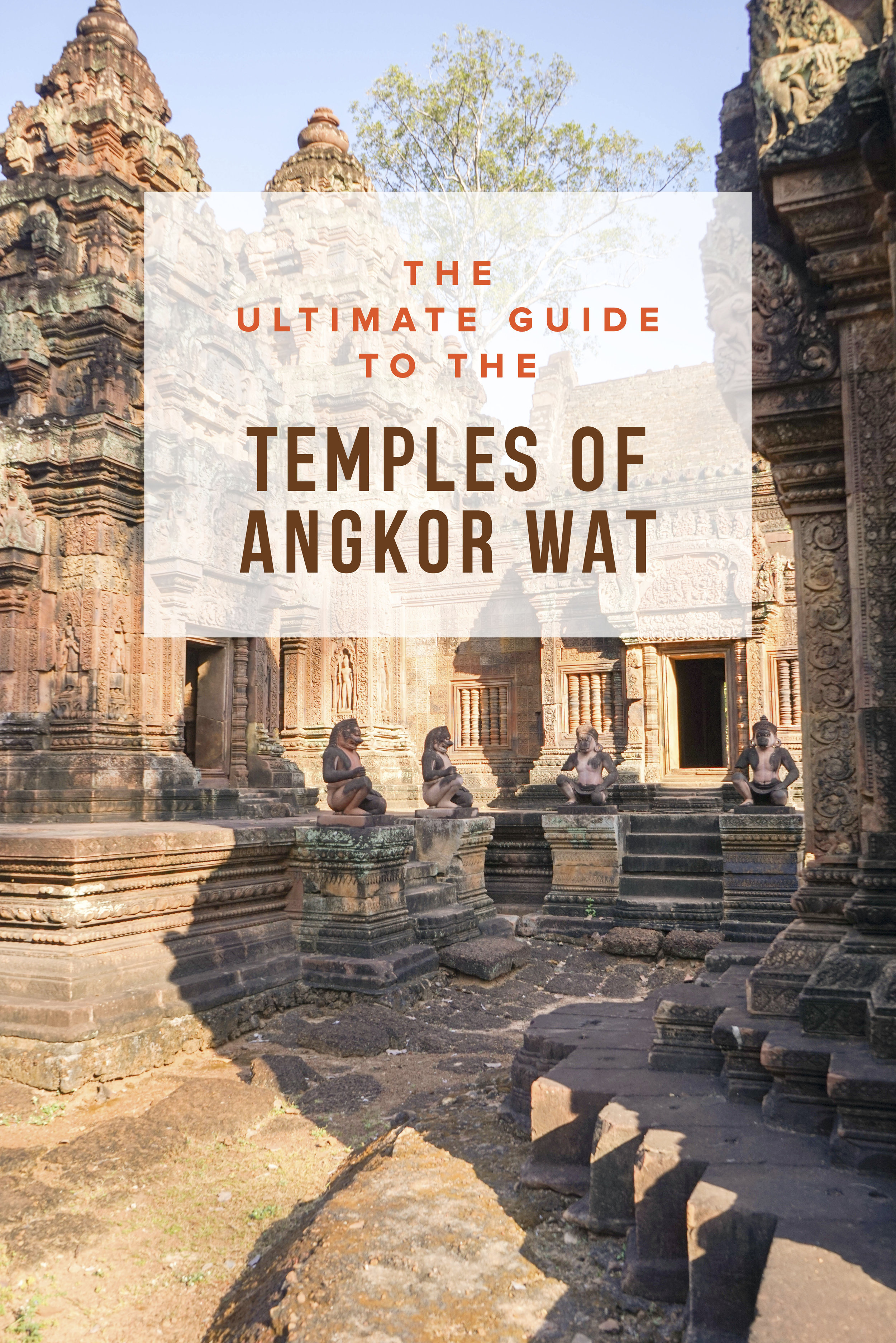 Guide to the Temples of Angkor Wat | Siem Reap | Cambodia