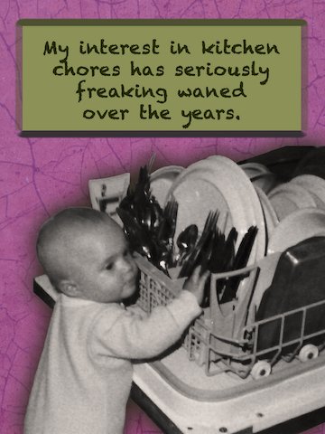 My interest in kitchen chores has seriously freaking waned over the years.