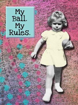 My ball. My rules