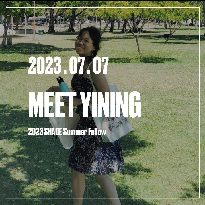 Meet Yining
SHADE 2023 Summer Fellow

Aloha, I'm Yining Wang, and I recently graduated from the University of Southern California with a degree in landscape architecture and a background in urban planning and design. As my first time in Hawai&rsquo;i