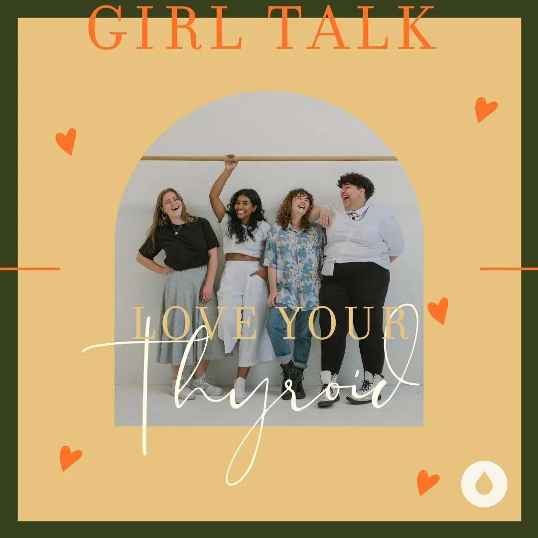 Girl Talk : Love your Thyroid