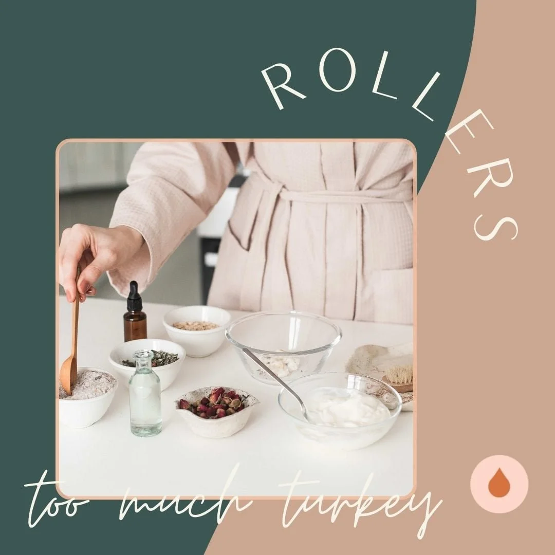 Roller Blend: Too Much Turkey