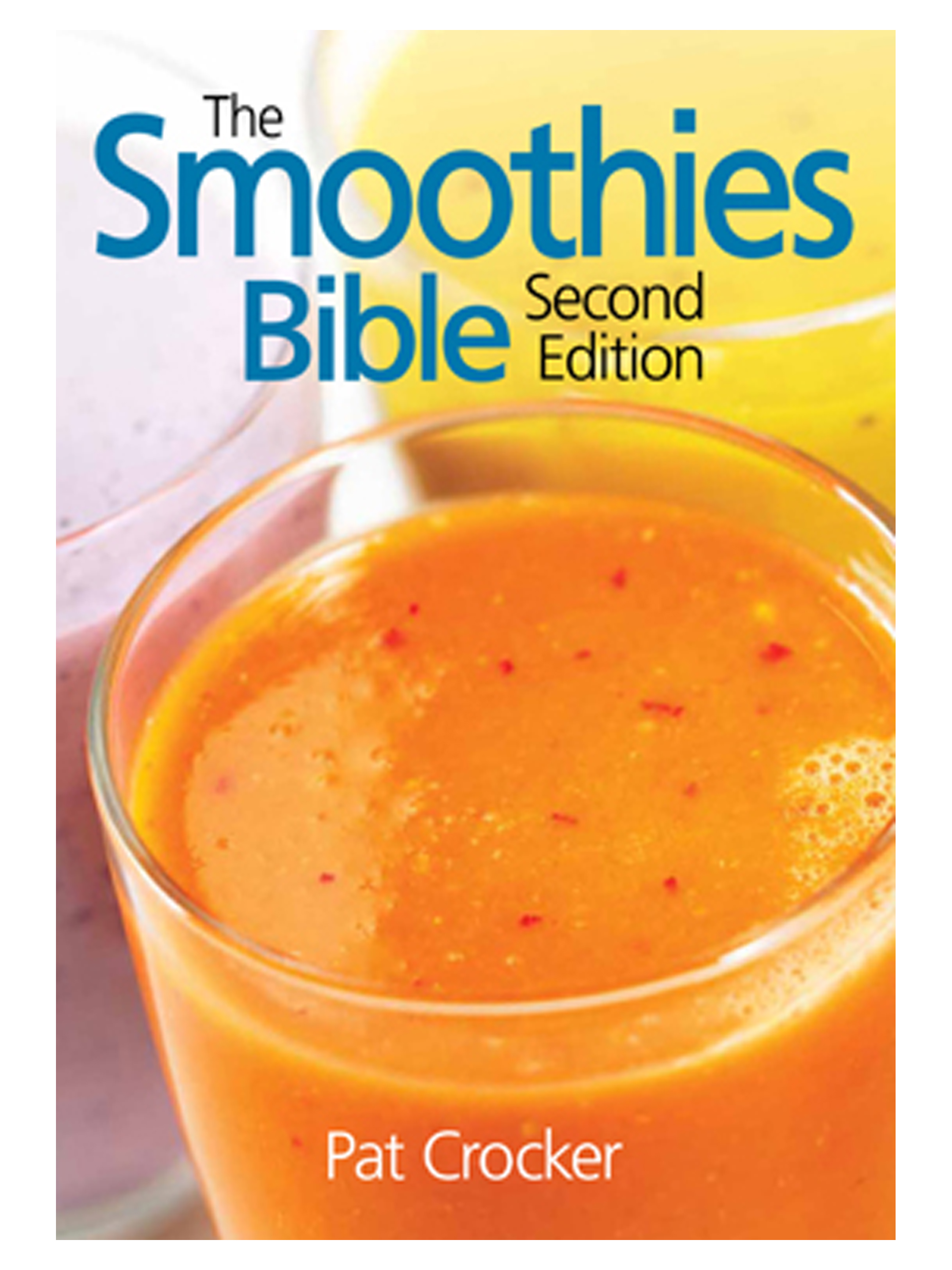 The Smoothies Bible by Pat Crocker