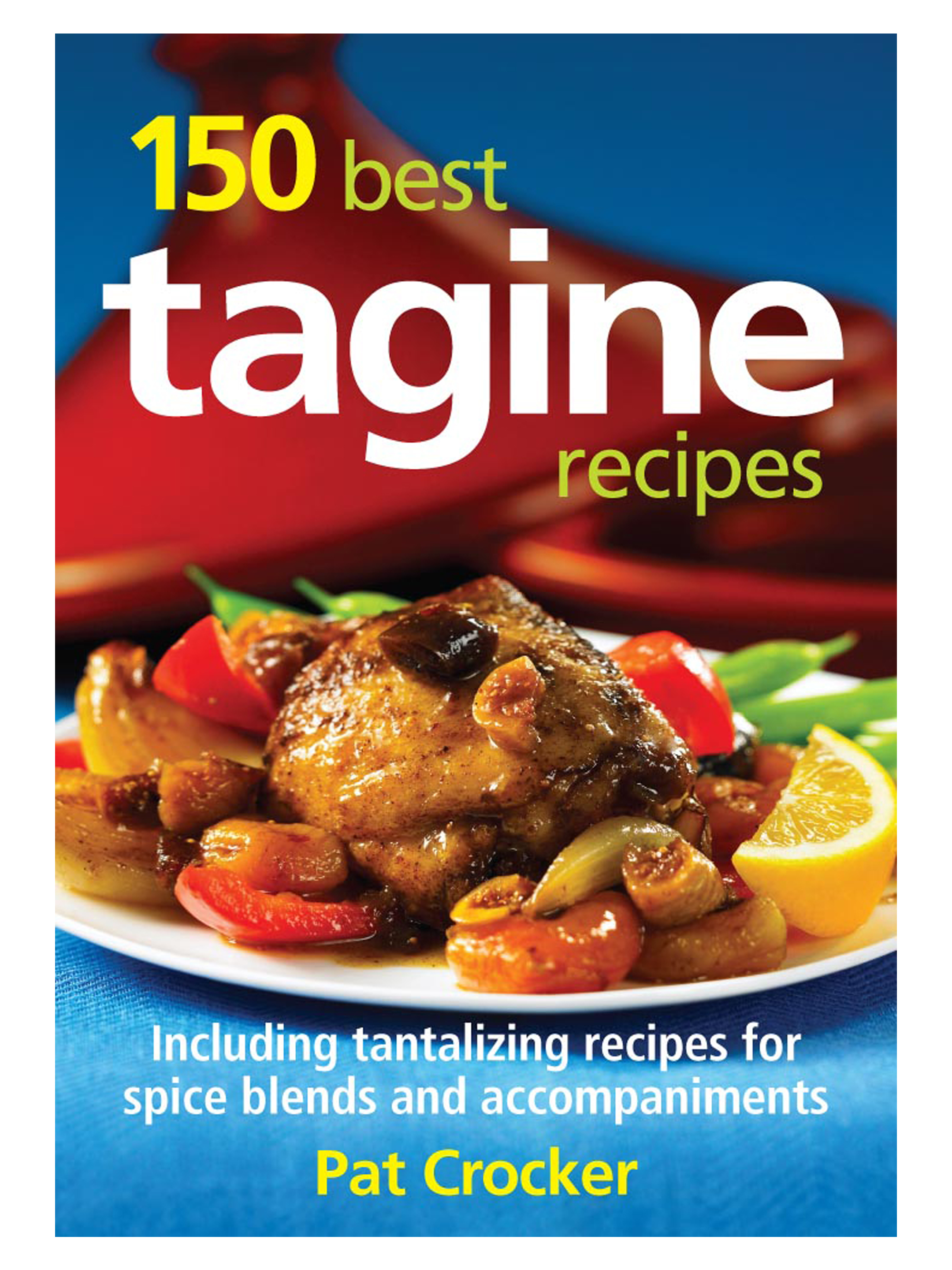 150 Best Tagine Recipes by Pat Crocker