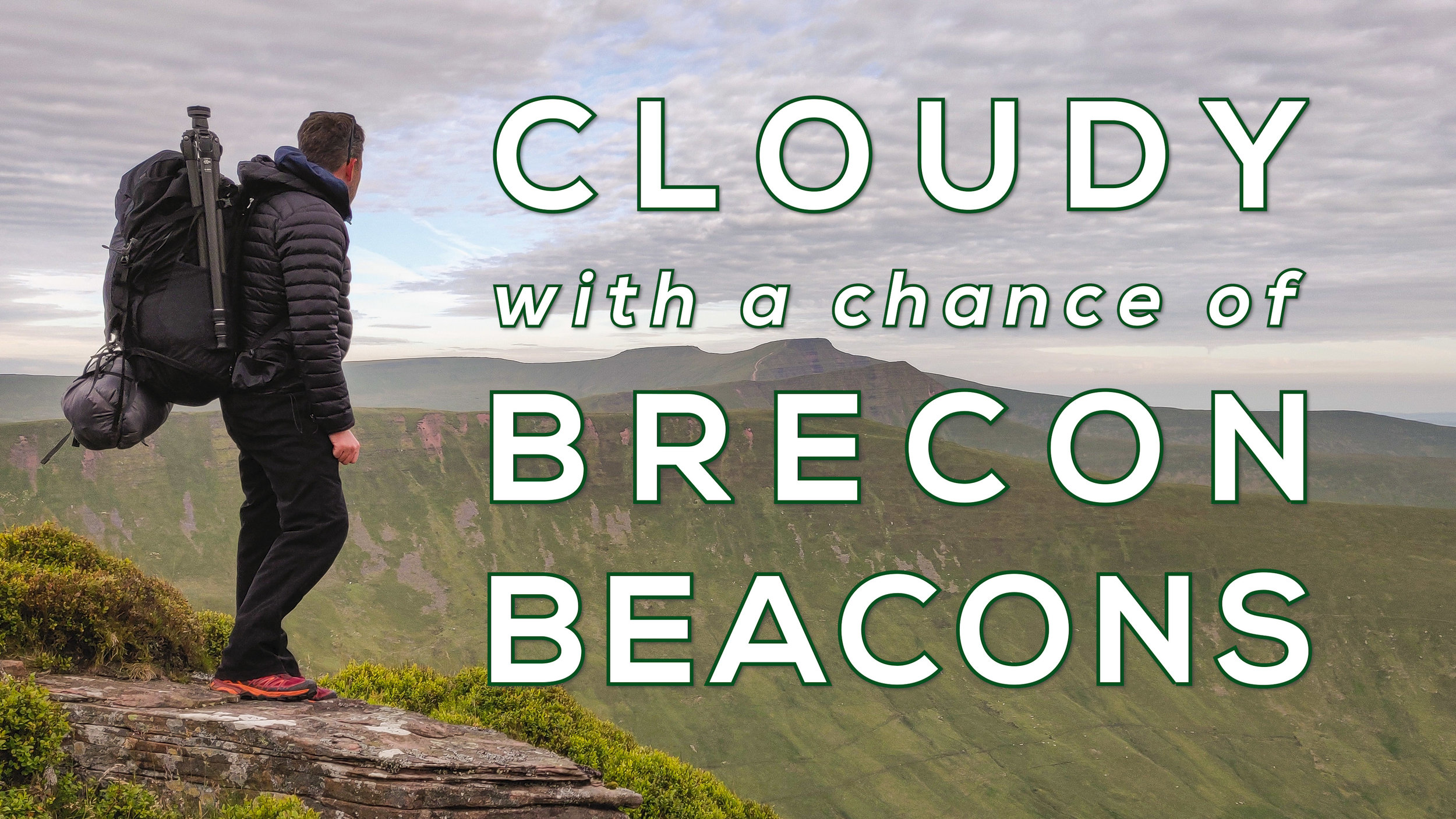 Cloudy with a Chance of Brecon Beacons
