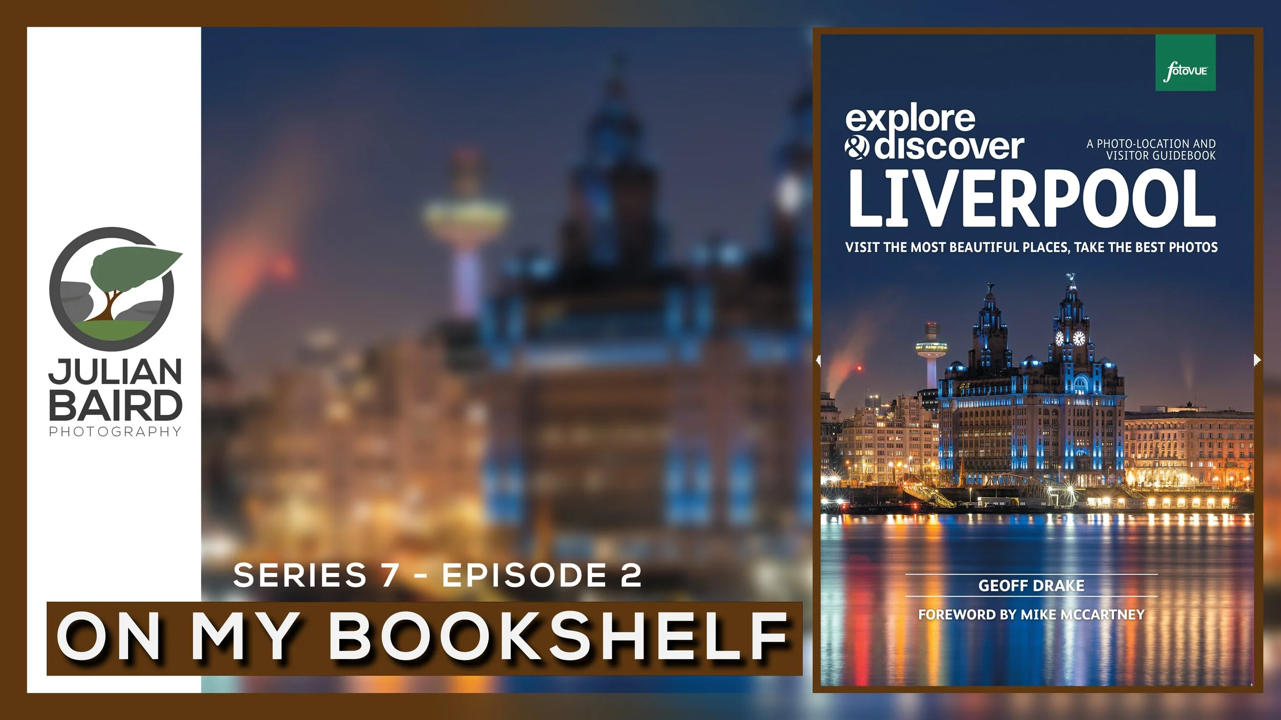 Explore and Discover Liverpool - A fotoVUE Guidebook  by Geoff Drake - On My Bookshelf S07E02