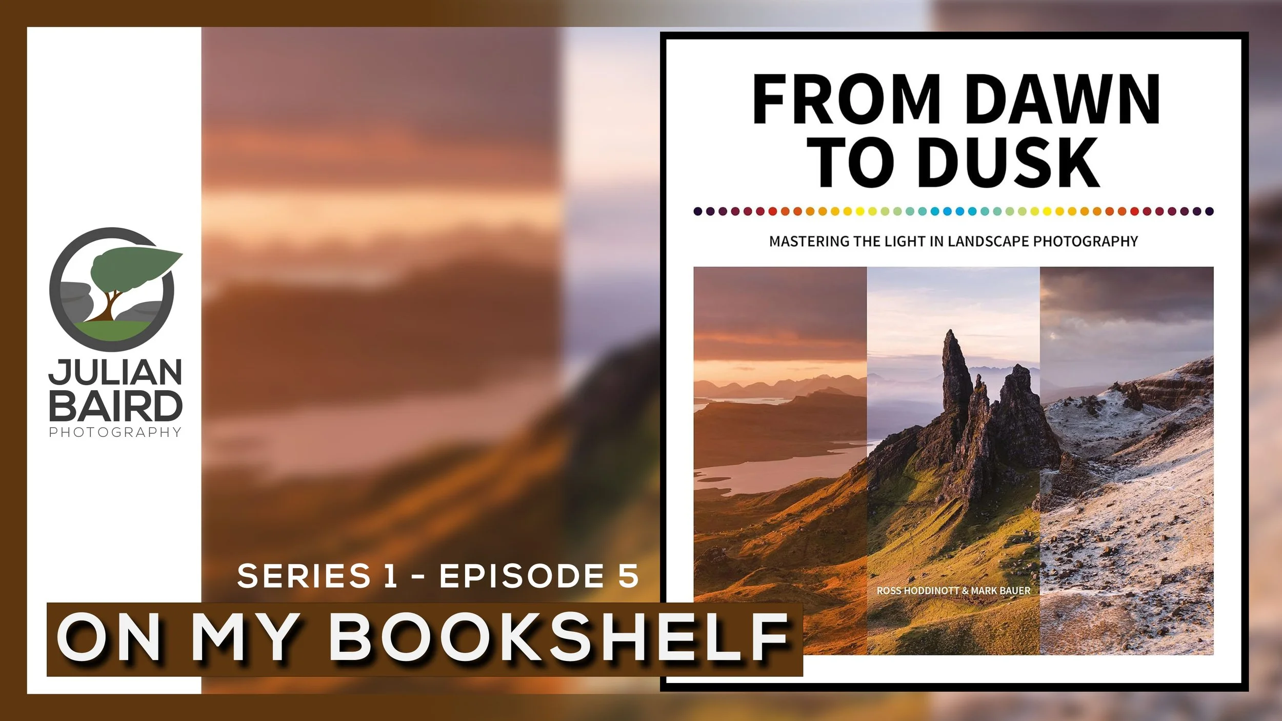From Dawn to Dusk - Mastering the Light in Landscape Photography - On My Bookshelf S01E05