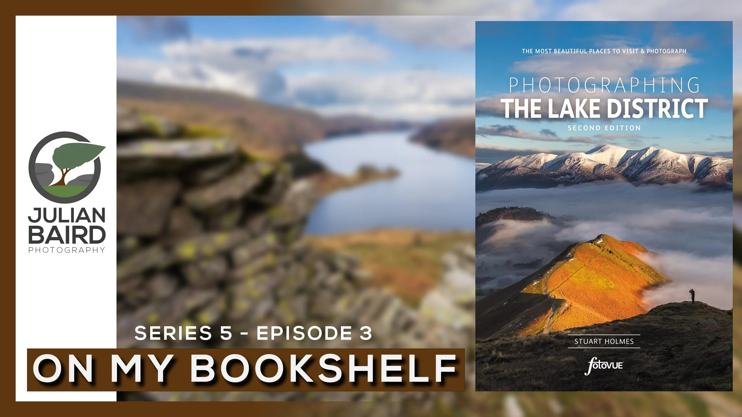 Photographing The Lake District 2nd Edition by Stuart Holmes and fotoVUE - On My Bookshelf S05E03
