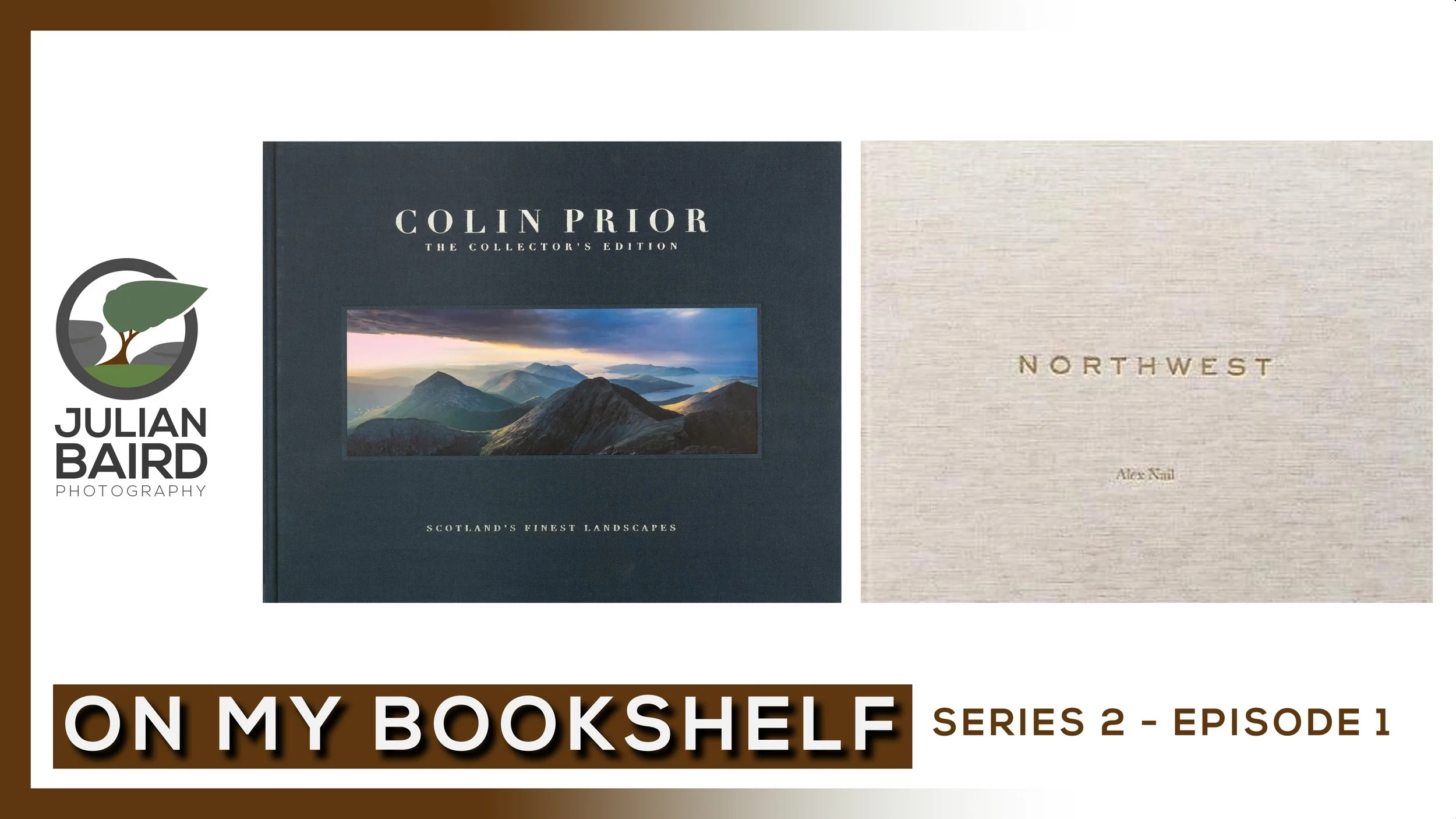 Colin Prior’s Scotland’s Finest Landscapes &amp; Alex Nail’s Northwest – On My Bookshelf S02E01