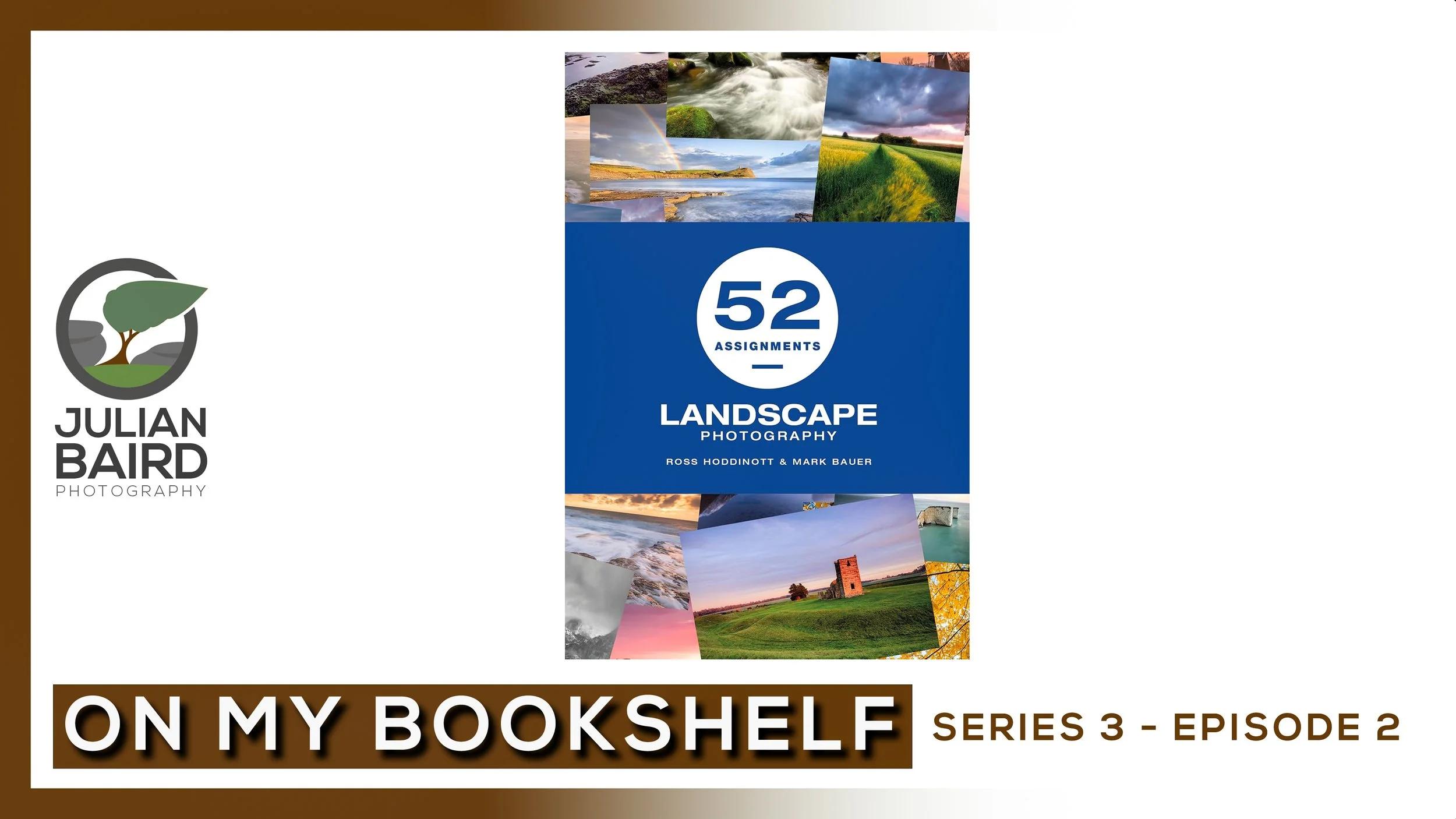 52 Assignments Landscape Photography by Ross Hoddinott and Mark Bauer - On My Bookshelf S03E02