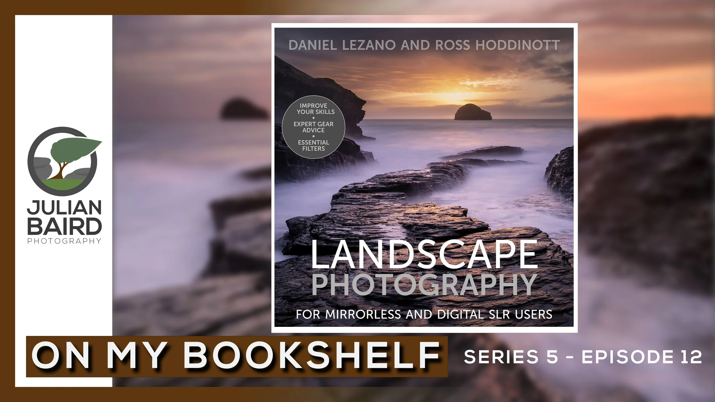 Landscape Photography Audiobook - Ross Hoddinott &amp; Daniel Lezano - On My Bookshelf S03E12
