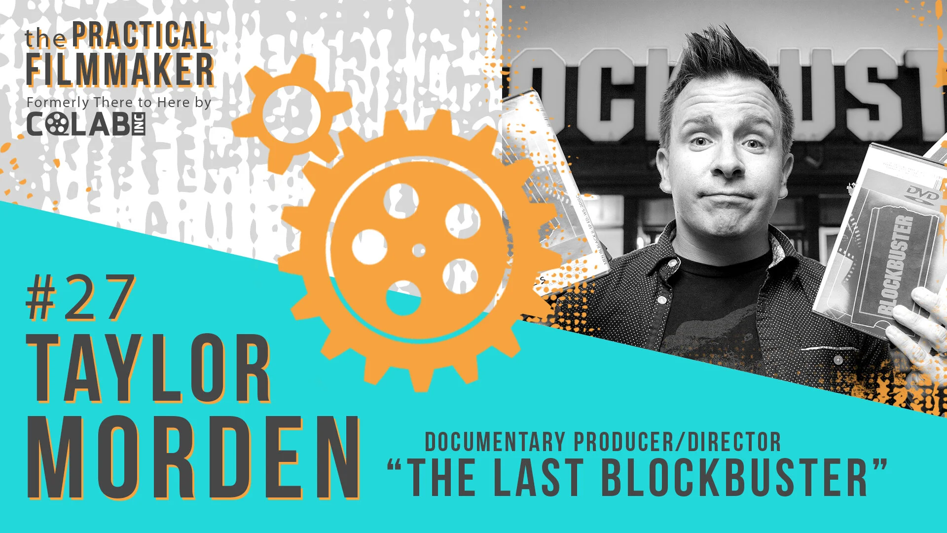 #25 Taylor Morden, Director and Producer: The Last Blockbuster